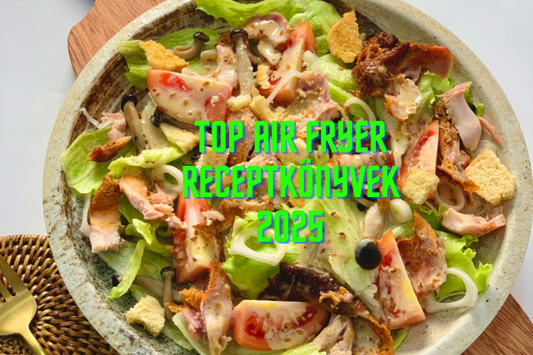 A legjobb air fryer receptkönyvek 2025